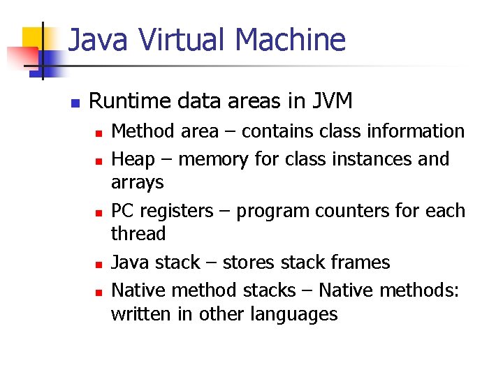 Java Virtual Machine n Runtime data areas in JVM n n n Method area