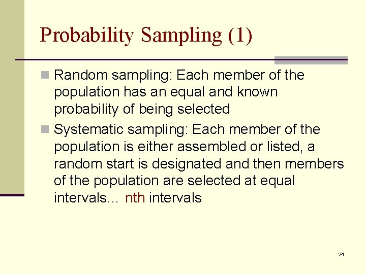 Probability Sampling (1) n Random sampling: Each member of the population has an equal