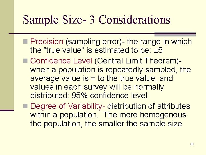 Sample Size- 3 Considerations n Precision (sampling error)- the range in which the “true