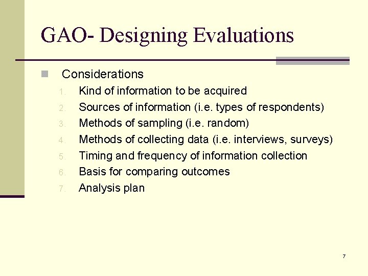 GAO- Designing Evaluations n Considerations 1. 2. 3. 4. 5. 6. 7. Kind of