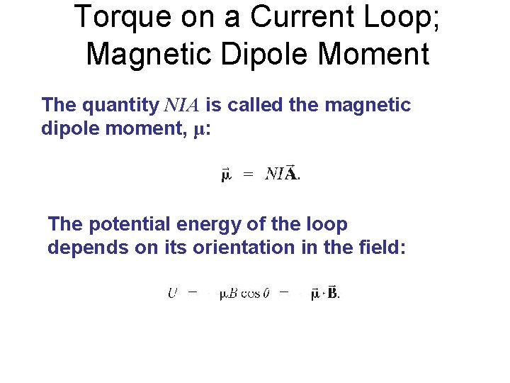 Torque on a Current Loop; Magnetic Dipole Moment The quantity NIA is called the