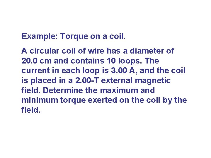 Example: Torque on a coil. A circular coil of wire has a diameter of