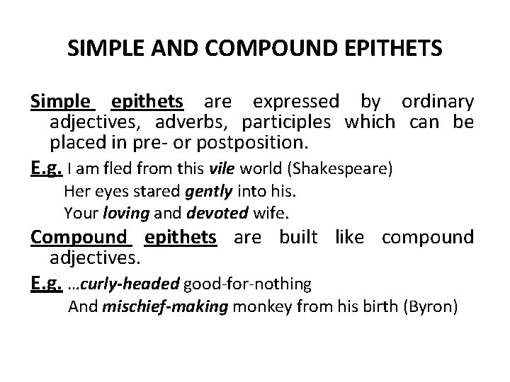 SIMPLE AND COMPOUND EPITHETS Simple epithets are expressed by ordinary adjectives, adverbs, participles which SIMPLE AND COMPOUND EPITHETS Simple epithets are expressed by ordinary adjectives, adverbs, participles which