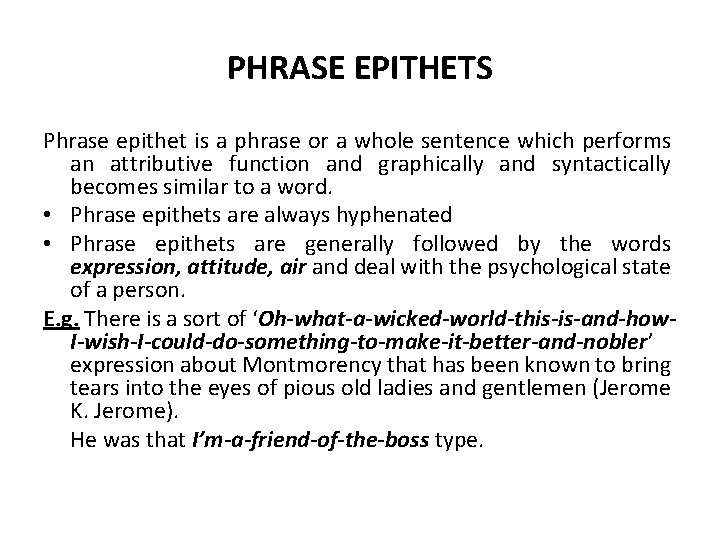 PHRASE EPITHETS Phrase epithet is a phrase or a whole sentence which performs an PHRASE EPITHETS Phrase epithet is a phrase or a whole sentence which performs an