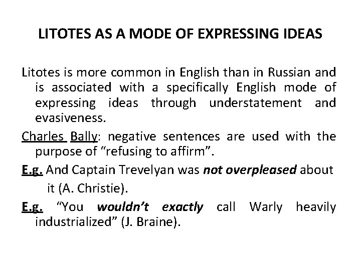 LITOTES AS A MODE OF EXPRESSING IDEAS Litotes is more common in English than LITOTES AS A MODE OF EXPRESSING IDEAS Litotes is more common in English than