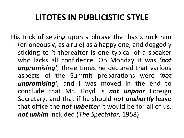 LITOTES IN PUBLICISTIC STYLE His trick of seizing upon a phrase that has struck LITOTES IN PUBLICISTIC STYLE His trick of seizing upon a phrase that has struck