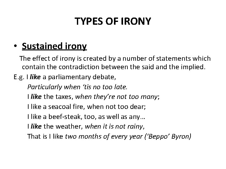 TYPES OF IRONY • Sustained irony The effect of irony is created by a TYPES OF IRONY • Sustained irony The effect of irony is created by a