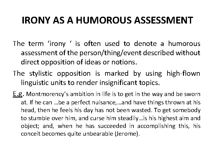 IRONY AS A HUMOROUS ASSESSMENT The term ‘irony ‘ is often used to denote IRONY AS A HUMOROUS ASSESSMENT The term ‘irony ‘ is often used to denote