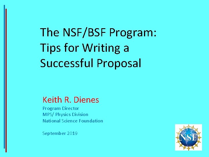 The NSF/BSF Program: Tips for Writing a Successful Proposal Keith R. Dienes Program Director