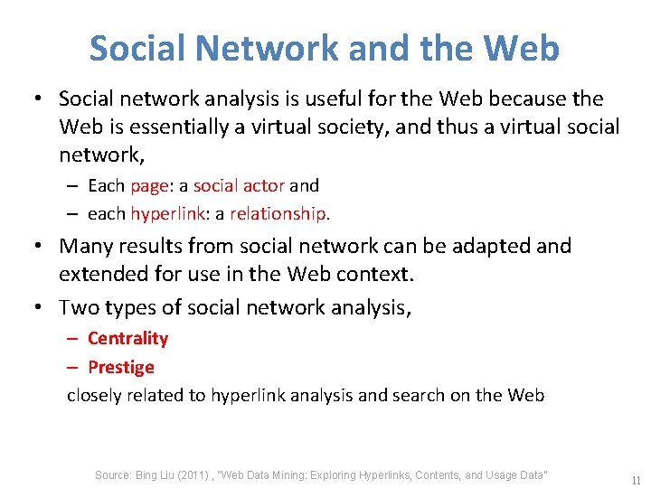 Social Network and the Web • Social network analysis is useful for the Web