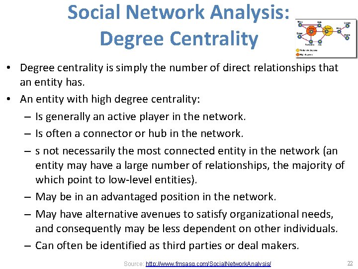 Social Network Analysis: Degree Centrality • Degree centrality is simply the number of direct