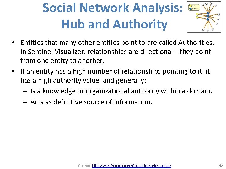 Social Network Analysis: Hub and Authority • Entities that many other entities point to