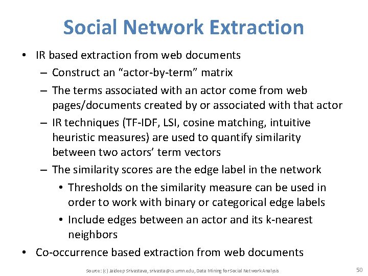 Social Network Extraction • IR based extraction from web documents – Construct an “actor-by-term”