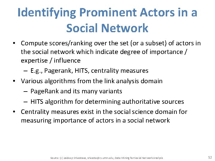 Identifying Prominent Actors in a Social Network • Compute scores/ranking over the set (or