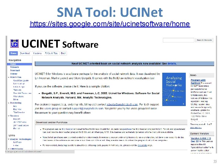 SNA Tool: UCINet https: //sites. google. com/site/ucinetsoftware/home 55 