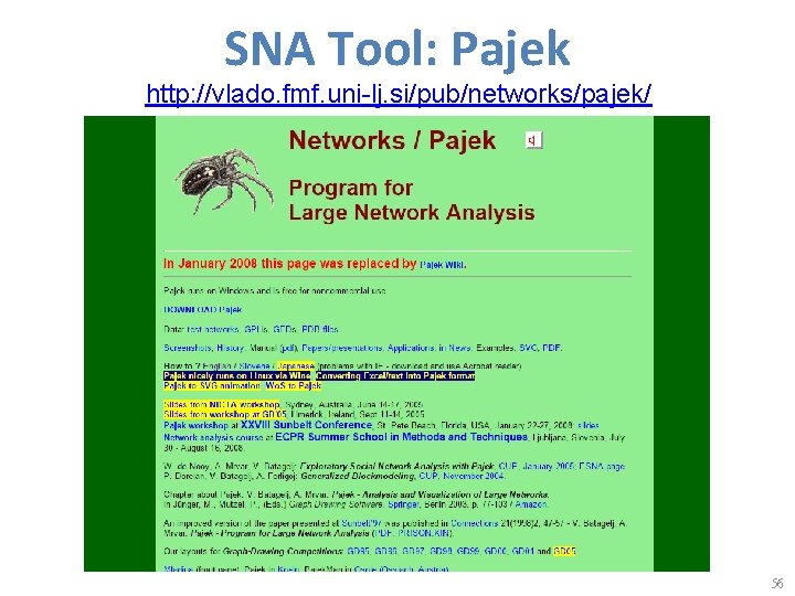 SNA Tool: Pajek http: //vlado. fmf. uni-lj. si/pub/networks/pajek/ 56 