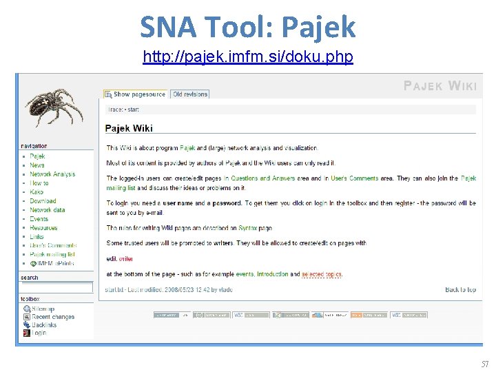 SNA Tool: Pajek http: //pajek. imfm. si/doku. php 57 