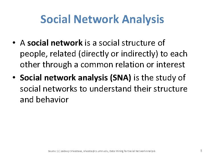 Social Network Analysis • A social network is a social structure of people, related
