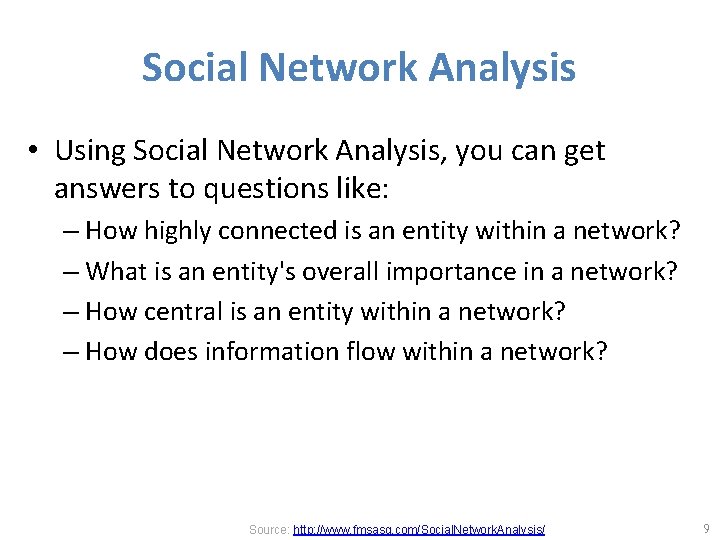 Social Network Analysis • Using Social Network Analysis, you can get answers to questions