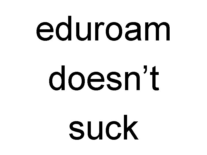 eduroam doesn’t suck 