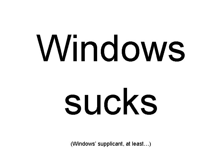 Windows sucks (Windows’ supplicant, at least…) 