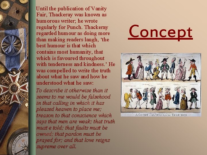 Until the publication of Vanity Fair, Thackeray was known as humorous writer; he wrote