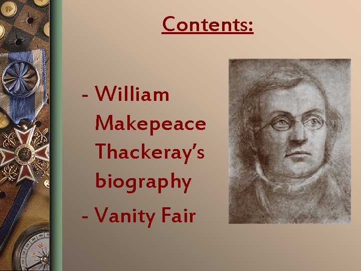 Contents: - William Makepeace Thackeray’s biography - Vanity Fair 