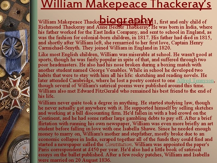 William Makepeace Thackeray’s William Makepeace Thackeray was born 18 July 1811, first and only