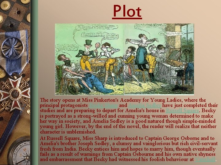 Plot The story opens at Miss Pinkerton's Academy for Young Ladies, where the principal