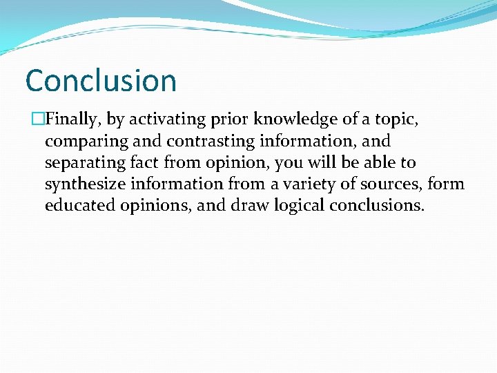 Conclusion �Finally, by activating prior knowledge of a topic, comparing and contrasting information, and