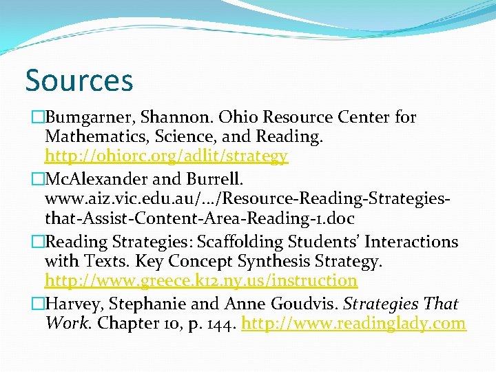 Sources �Bumgarner, Shannon. Ohio Resource Center for Mathematics, Science, and Reading. http: //ohiorc. org/adlit/strategy