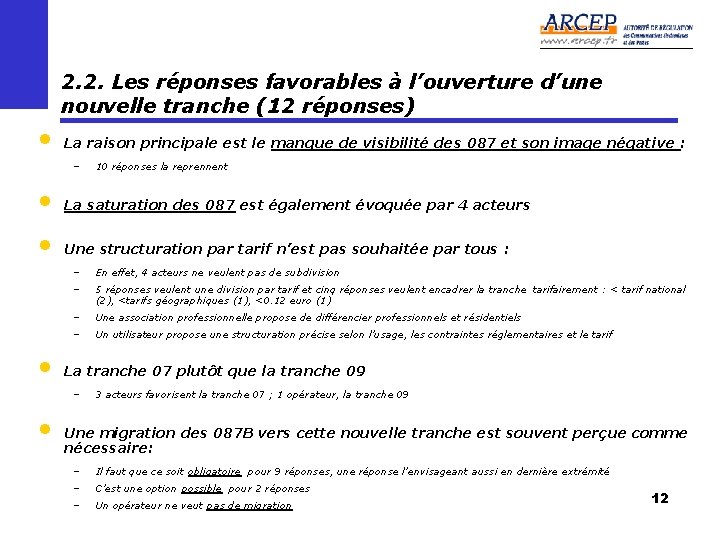 2. 2. Les réponses favorables à l’ouverture d’une nouvelle tranche (12 réponses) • La