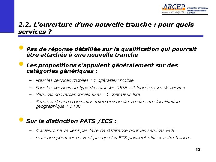 2. 2. L’ouverture d’une nouvelle tranche : pour quels services ? • Pas de