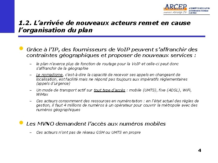 1. 2. L’arrivée de nouveaux acteurs remet en cause l’organisation du plan • Grâce