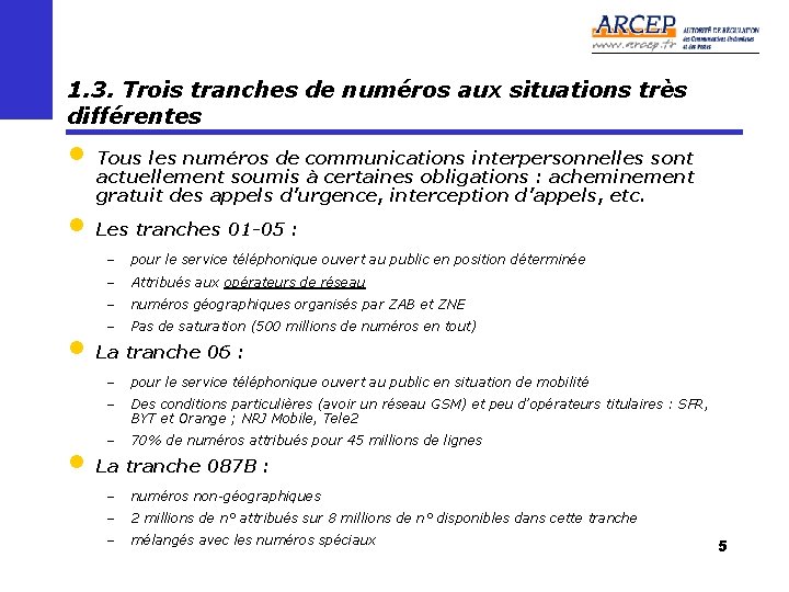 1. 3. Trois tranches de numéros aux situations très différentes • Tous les numéros