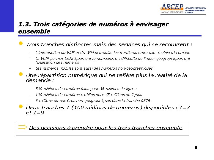 1. 3. Trois catégories de numéros à envisager ensemble • Trois tranches distinctes mais