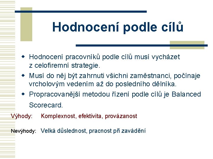 Hodnocení podle cílů w Hodnocení pracovníků podle cílů musí vycházet z celofiremní strategie. w