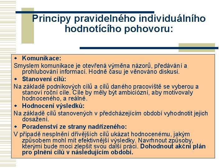 Principy pravidelného individuálního hodnotícího pohovoru: w Komunikace: Smyslem komunikace je otevřená výměna názorů, předávání