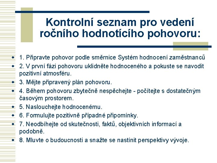 Kontrolní seznam pro vedení ročního hodnotícího pohovoru: w 1. Připravte pohovor podle směrnice Systém