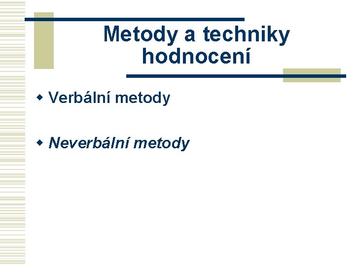 Metody a techniky hodnocení w Verbální metody w Neverbální metody 