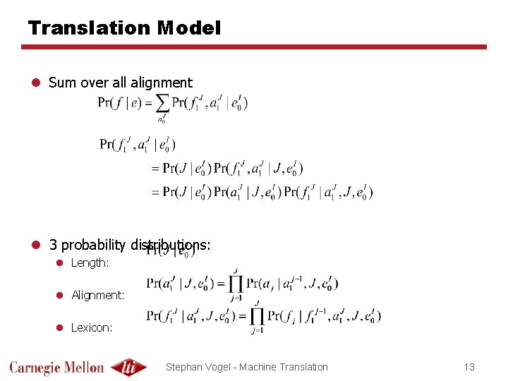 Translation Model l Sum over all alignment l 3 probability distributions: l Length: l