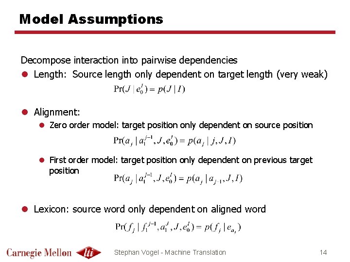 Model Assumptions Decompose interaction into pairwise dependencies l Length: Source length only dependent on