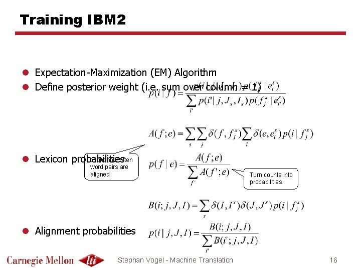 Training IBM 2 l Expectation-Maximization (EM) Algorithm l Define posterior weight (i. e. sum