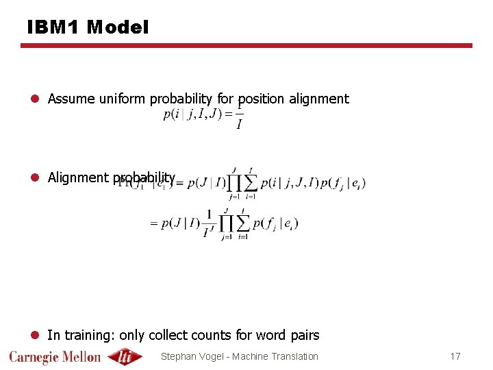 IBM 1 Model l Assume uniform probability for position alignment l Alignment probability l