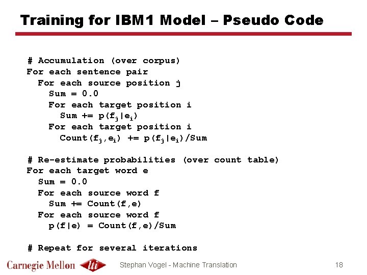 Training for IBM 1 Model – Pseudo Code # Accumulation (over corpus) For each