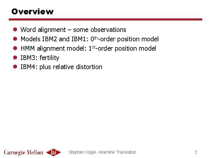 Overview l l l Word alignment – some observations Models IBM 2 and IBM