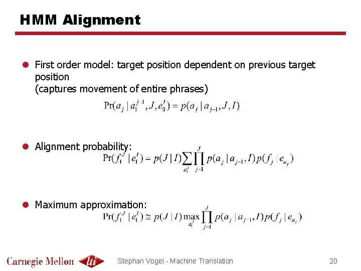 HMM Alignment l First order model: target position dependent on previous target position (captures
