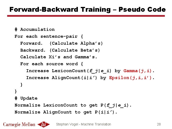 Forward-Backward Training – Pseudo Code # Accumulation For each sentence-pair { Forward. (Calculate Alpha’s)
