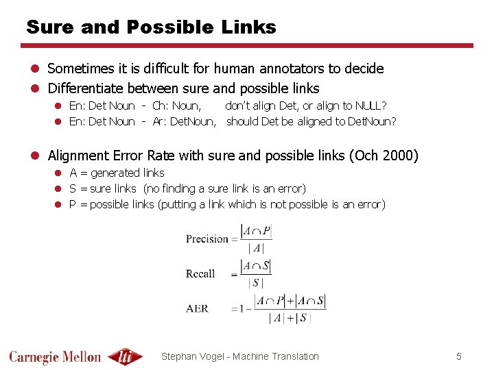 Sure and Possible Links l Sometimes it is difficult for human annotators to decide