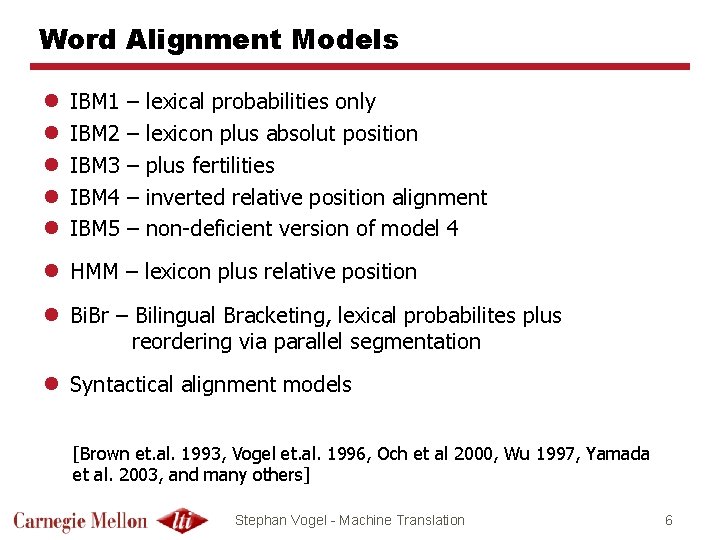 Word Alignment Models l l l IBM 1 IBM 2 IBM 3 IBM 4